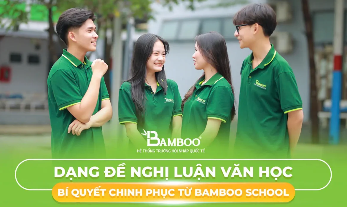 Dạng Đề Nghị Luận Văn Học – Bí Quyết Chinh Phục Từ Bamboo School