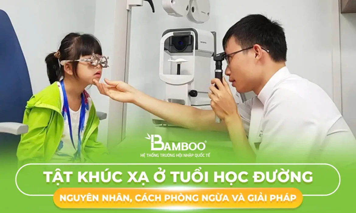 3 Tật Khúc Xạ Ở Tuổi Học Đường: Nguyên Nhân, Cách Phòng Ngừa Và Giải Pháp