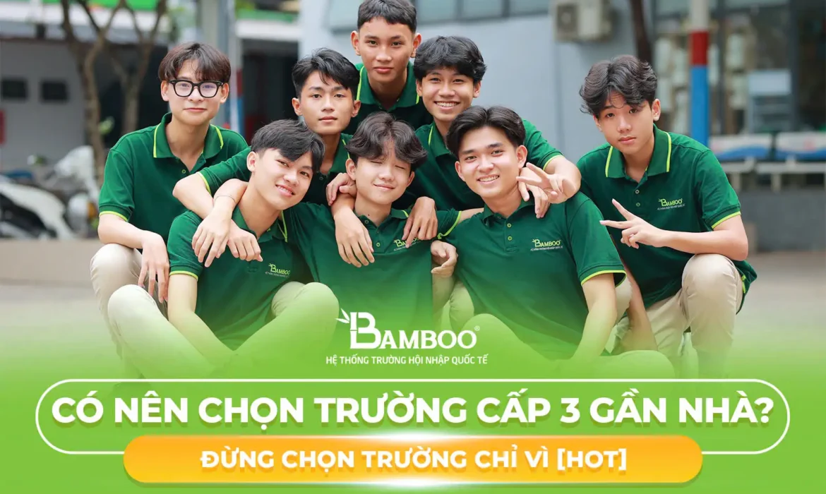 chọn trường cấp 3 gần nhà