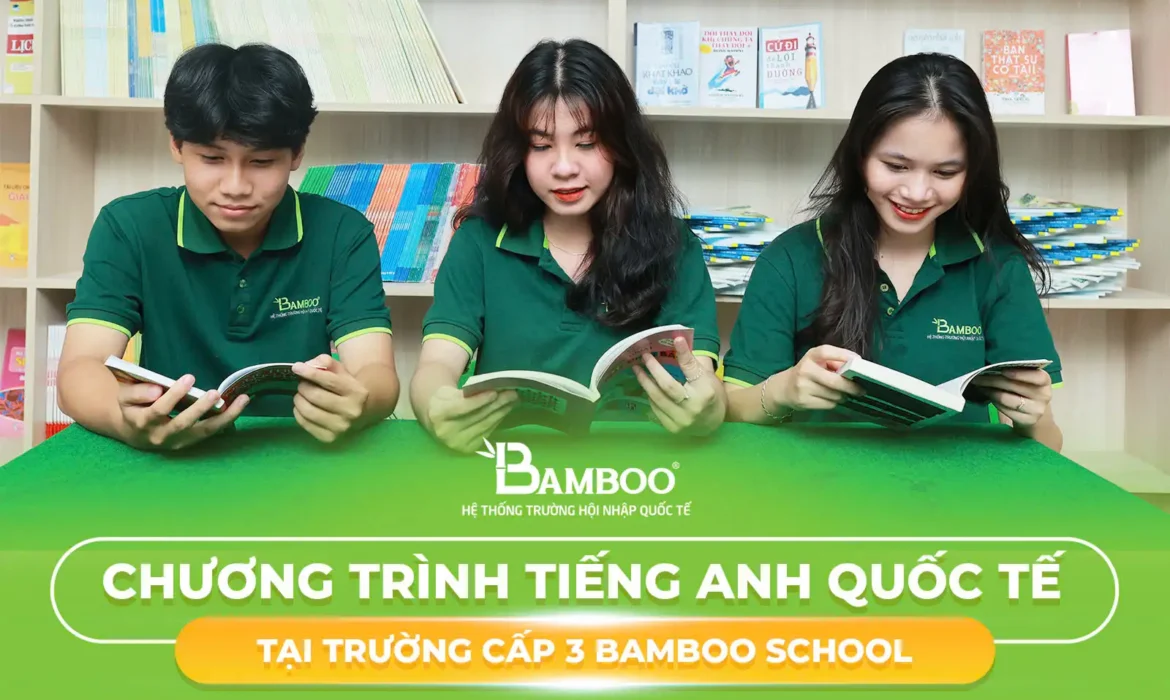 Chương trình tiếng Anh quốc tế tại trường cấp 3 Bamboo School