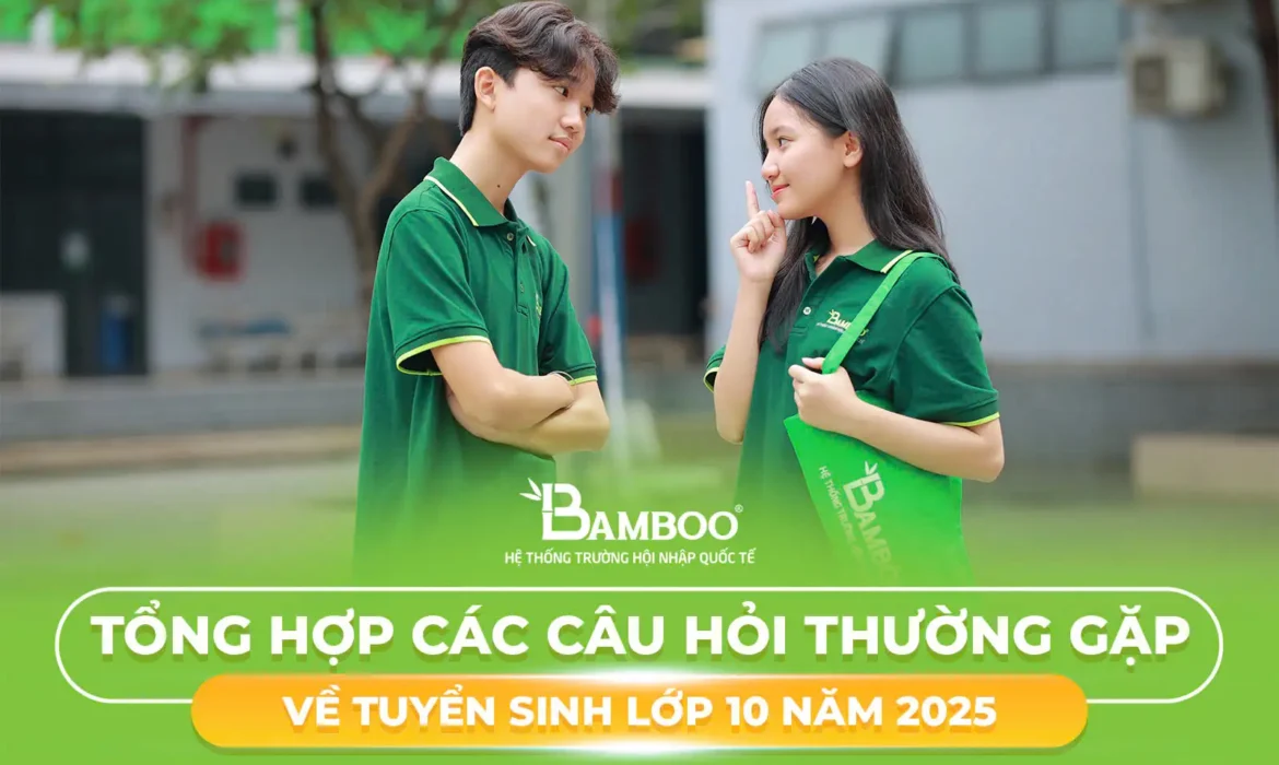 Tổng hợp các câu hỏi thường gặp về tuyển sinh lớp 10 năm 2025