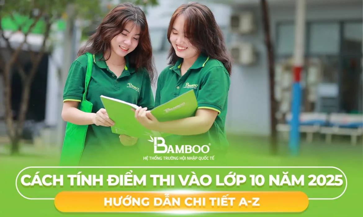 Cách tính điểm thi vào lớp 10 năm 2025: Hướng dẫn chi tiết A-Z