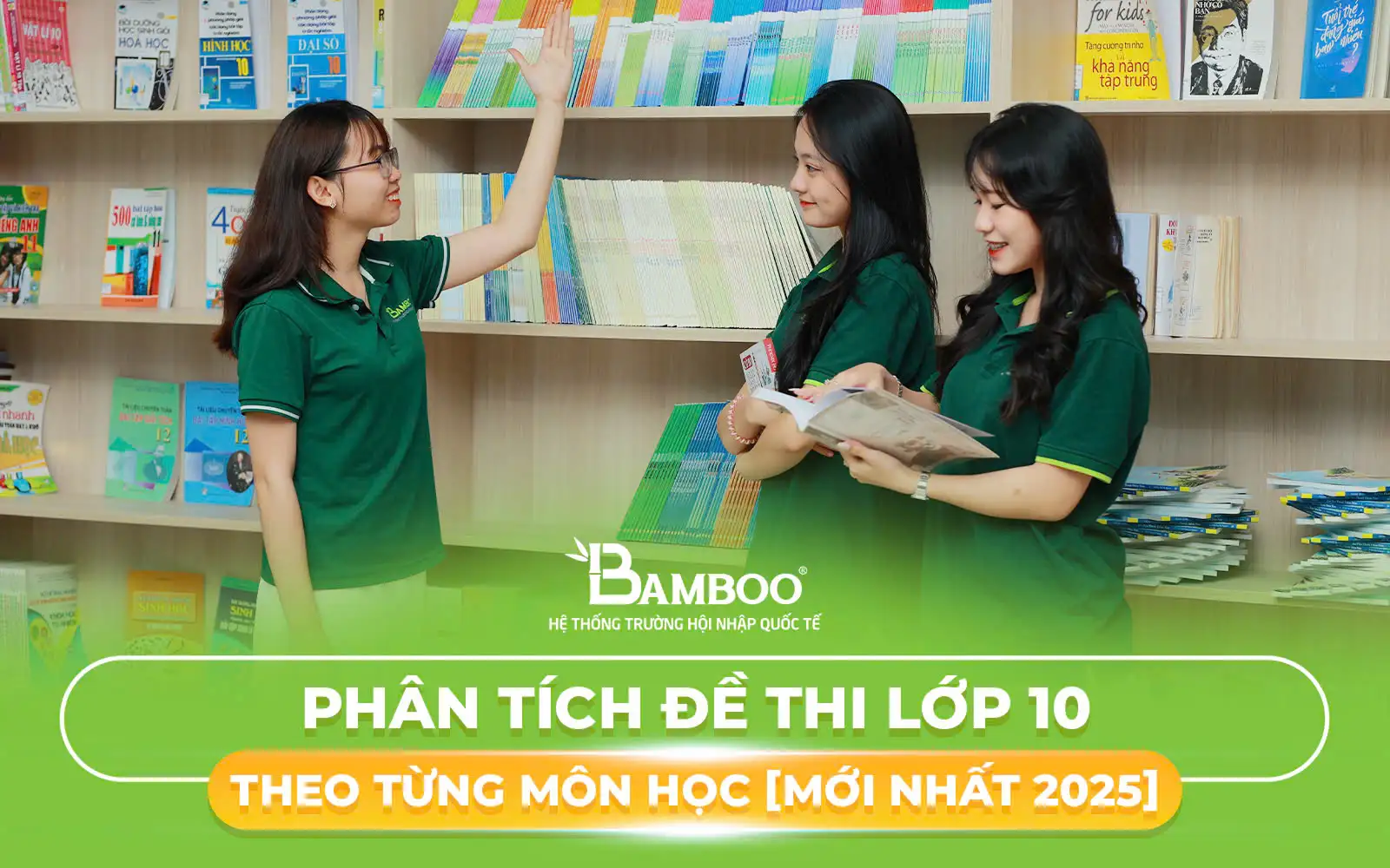 Phân tích đề thi lớp 10 theo từng môn học [Mới nhất 2025]