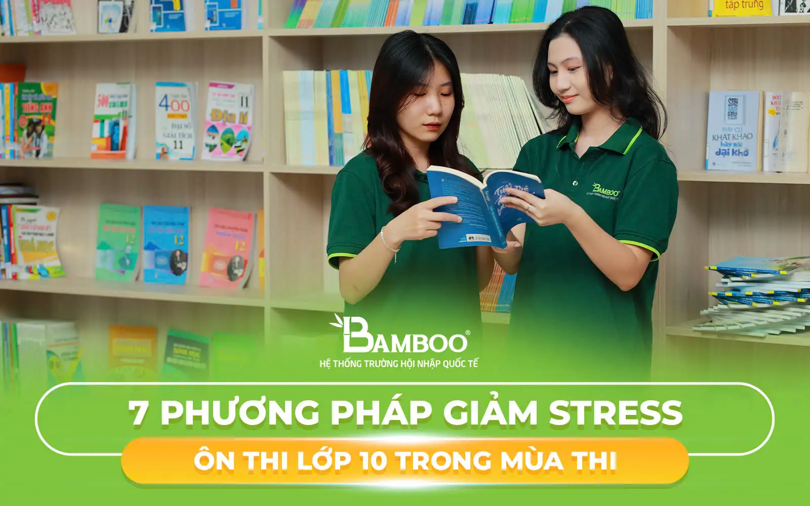 7 phương pháp giảm stress ôn thi lớp 10 trong mùa thi