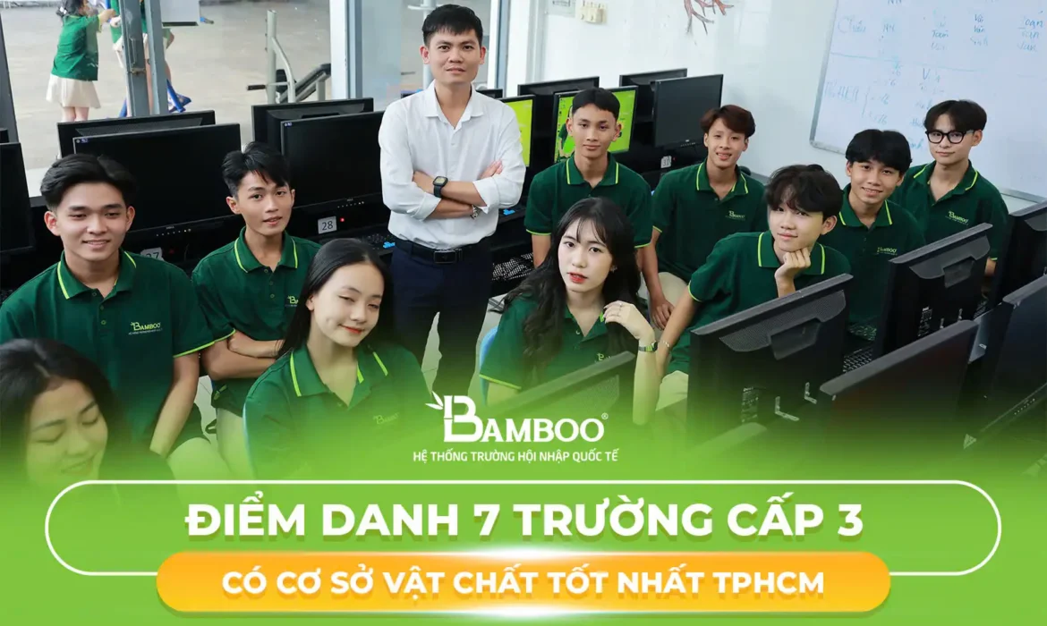 Điểm danh 7 trường cấp 3 có cơ sở vật chất tốt nhất TP.HCM