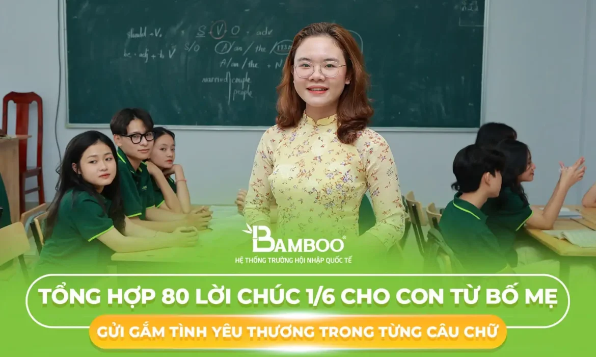 Tổng hợp 80 lời chúc 1/6 cho con từ bố mẹ: Gửi gắm tình yêu thương trong từng câu chữ