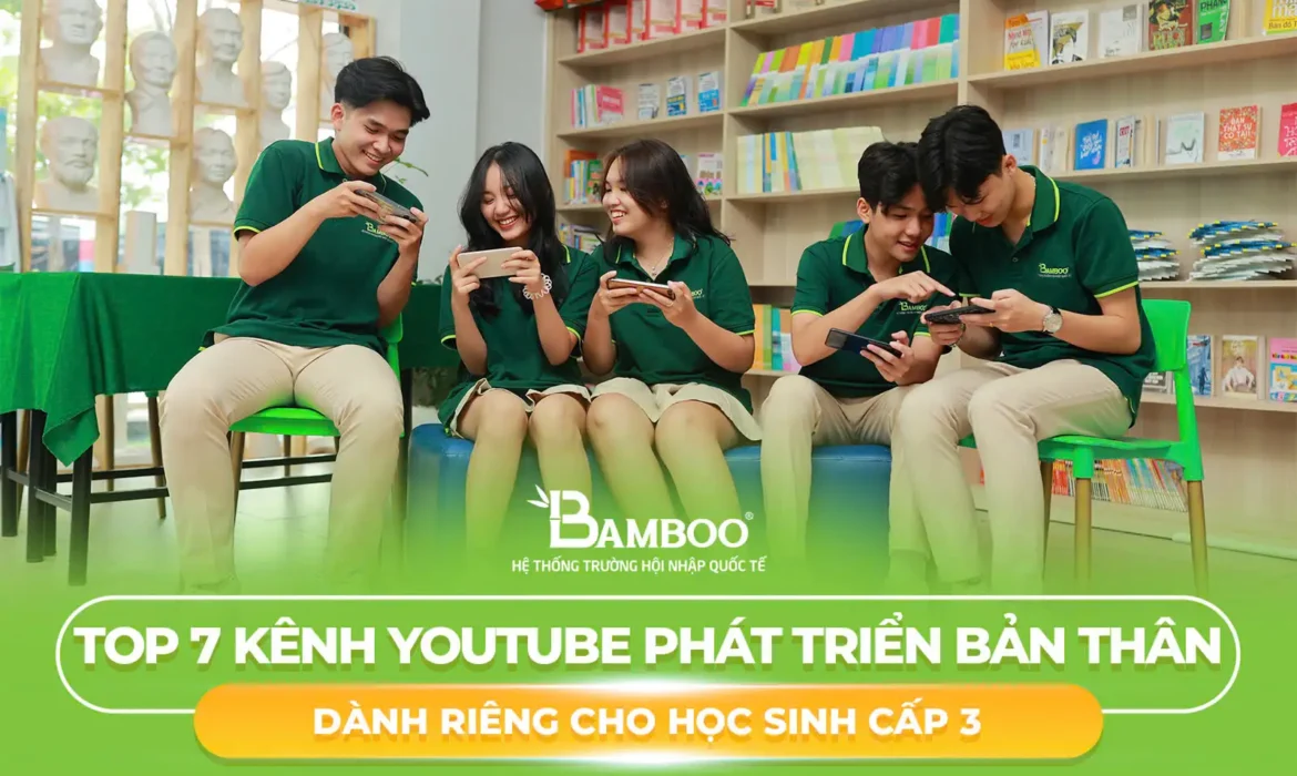 Top 7 Kênh YouTube Phát Triển Bản Thân Dành Riêng Cho Học Sinh Cấp 3