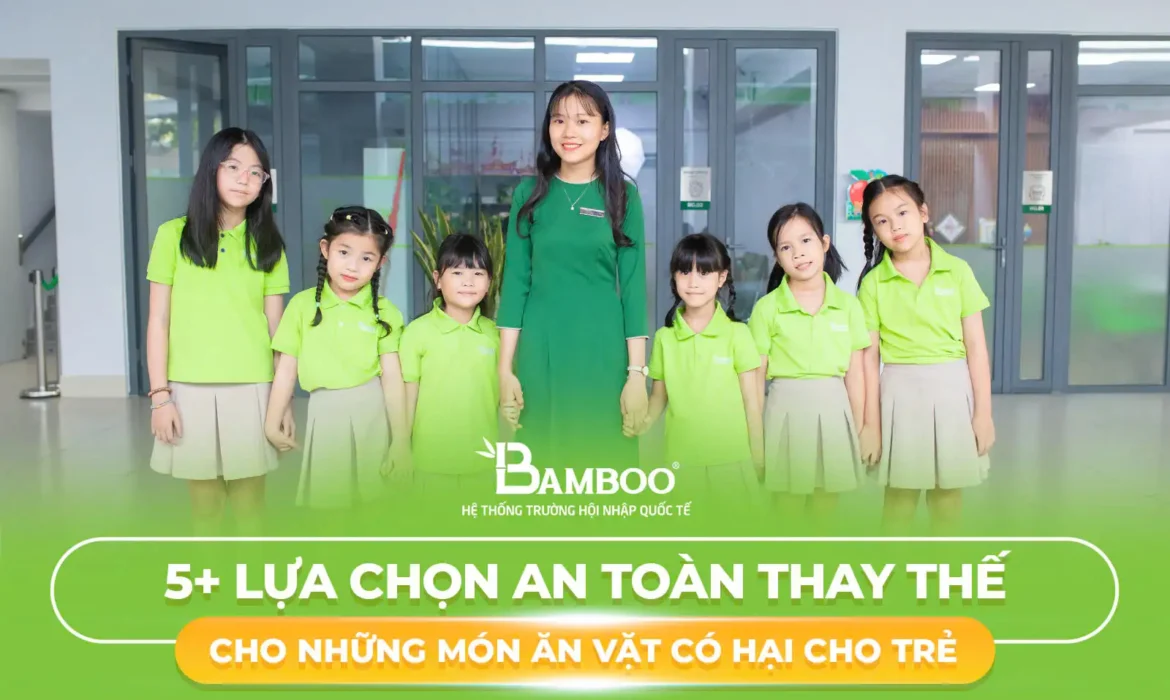 5+ Lựa Chọn An Toàn Thay Thế Cho Những Món Ăn Vặt Có Hại Cho Trẻ