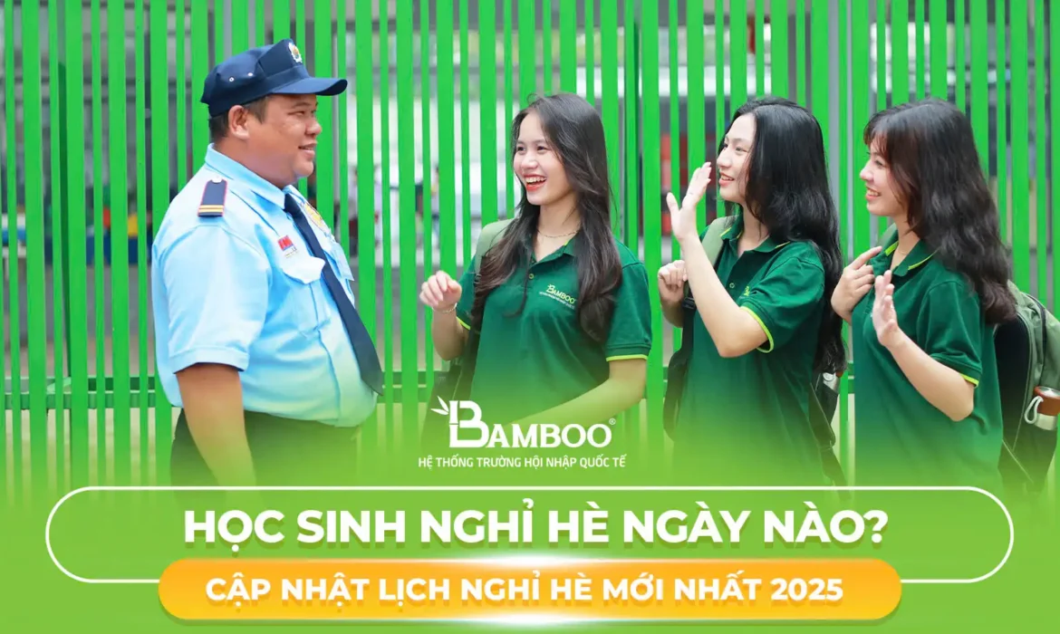 Học Sinh Nghỉ Hè Ngày Nào? Cập Nhật Lịch Nghỉ Hè Mới Nhất 2025