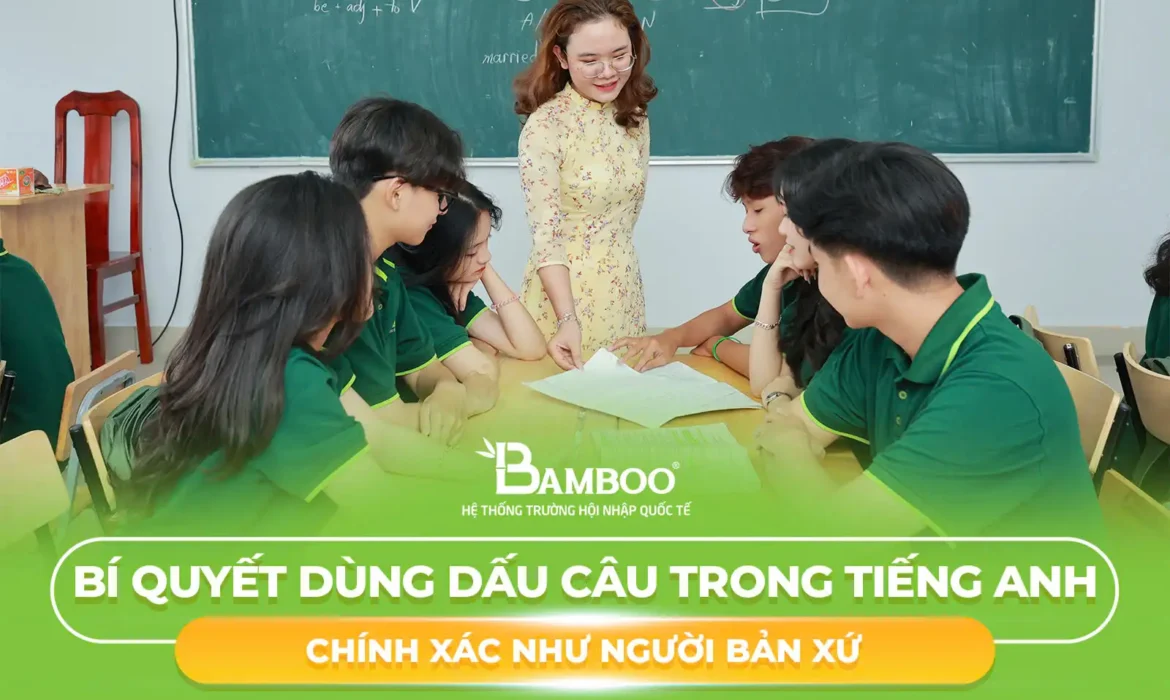 Bí Quyết Dùng Dấu Câu Trong Tiếng Anh Chính Xác Như Người Bản Xứ