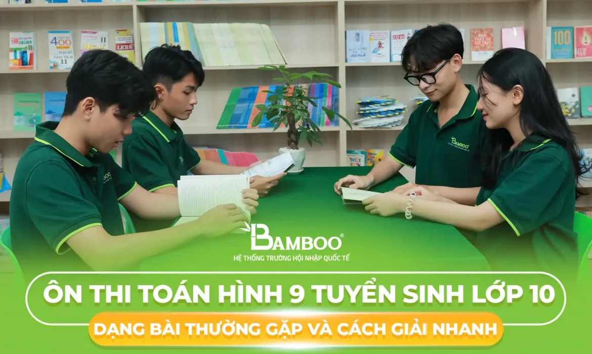 Ôn thi toán hình 9 tuyển sinh lớp 10: Dạng Bài Thường Gặp Và Cách Giải Nhanh