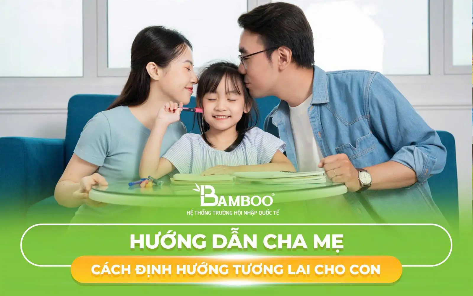 Hướng dẫn cha mẹ cách định hướng tương lai cho con Hướng dẫn cha mẹ cách định hướng tương lai cho con