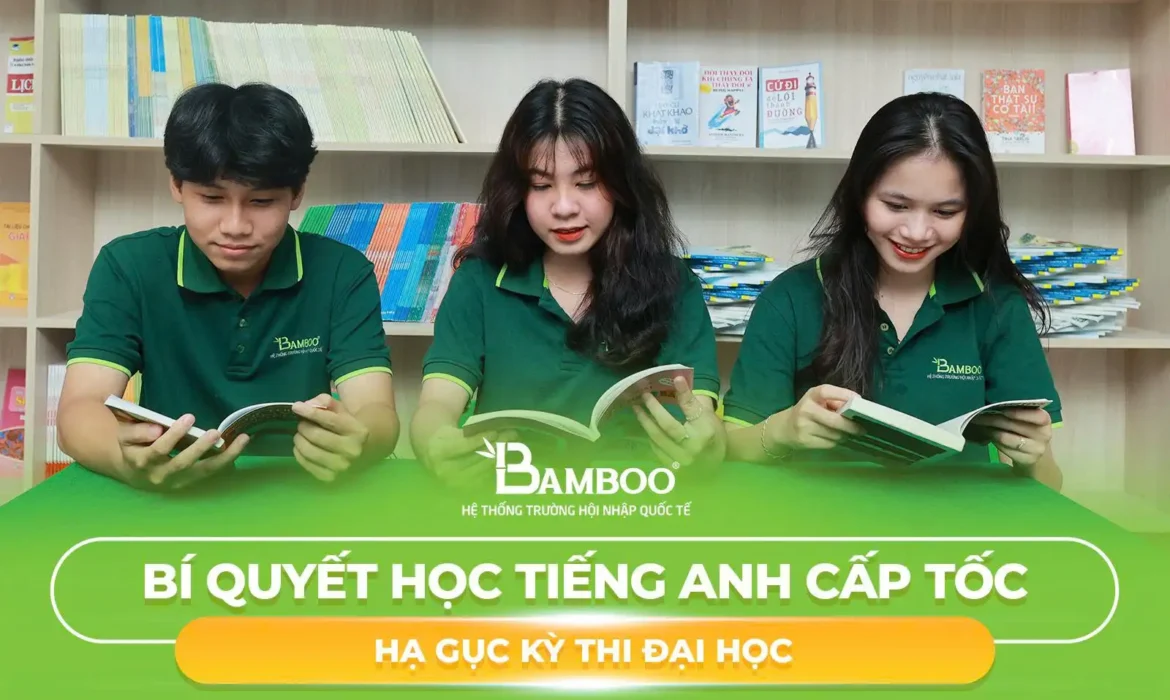 Bí quyết học tiếng anh cấp tốc hạ gục kỳ thi đại học