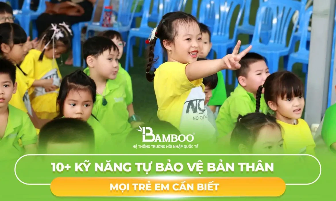 10+ Kỹ Năng Tự Bảo Vệ Bản Thân Mọi Trẻ Em Cần Biết