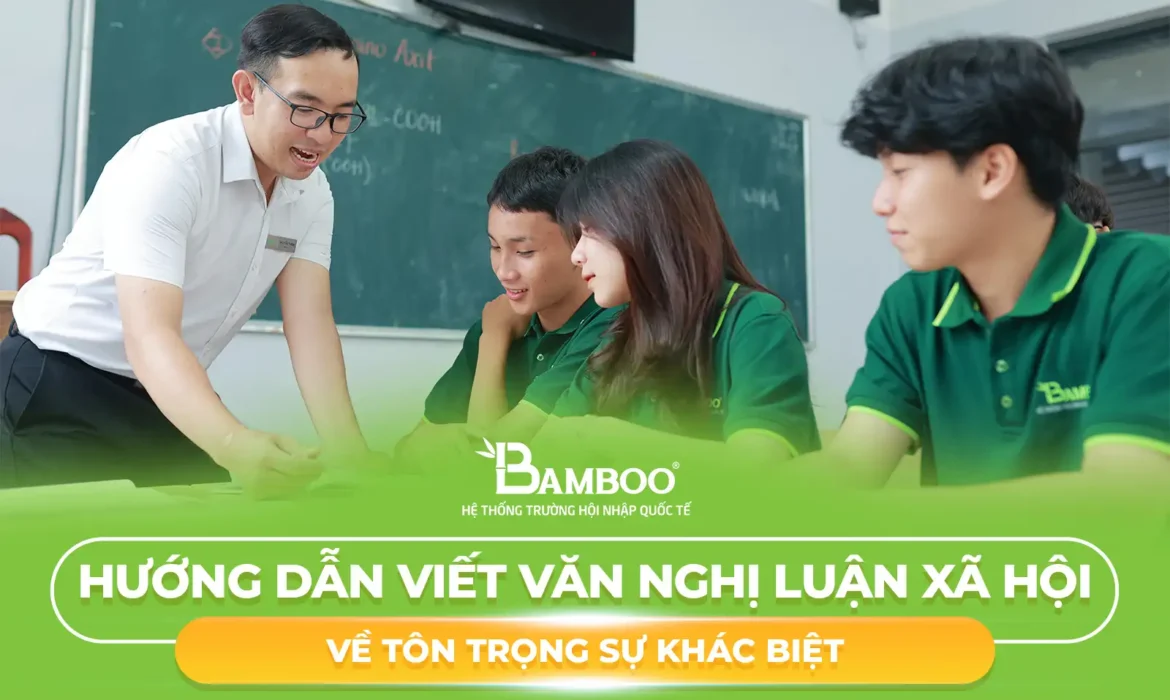 Hướng Dẫn Viết Văn Nghị Luận Xã Hội Về Tôn Trọng Sự Khác Biệt