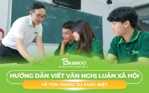 Hướng Dẫn Viết Văn Nghị Luận Xã Hội Về Tôn Trọng Sự Khác Biệt