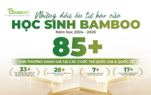NHỮNG DẤU ẤN TỰ HÀO CỦA HỌC SINH BAMBOO TRONG NĂM HỌC 2024–2025
