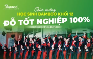 HỌC SINH KHỐI 12 BAMBOO ĐẬU TỐT NGHIỆP THPT 100% NĂM HỌC 2024-2025