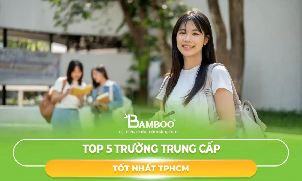 Top 5 Trường Trung Cấp Tốt Nhất TPHCM