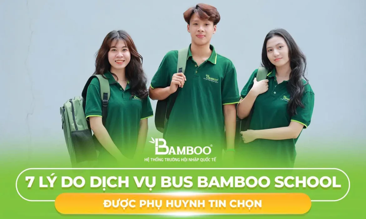 7 Lý Do Dịch Vụ Bus Bamboo School