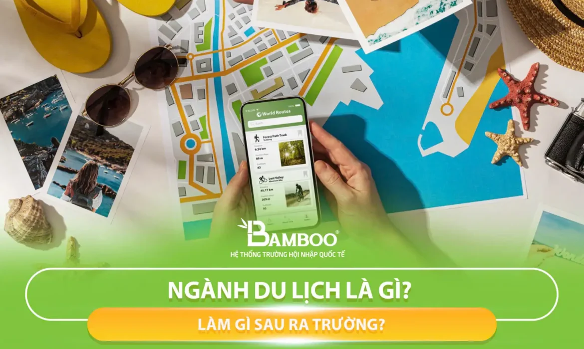 Ngành Du Lịch Là Gì? Học Gì & Làm Gì Sau Ra Trường?