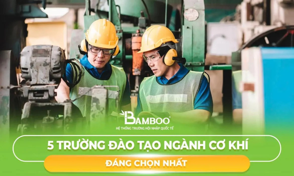 5 Trường Đào Tạo Ngành Cơ Khí Đáng Chọn Nhất