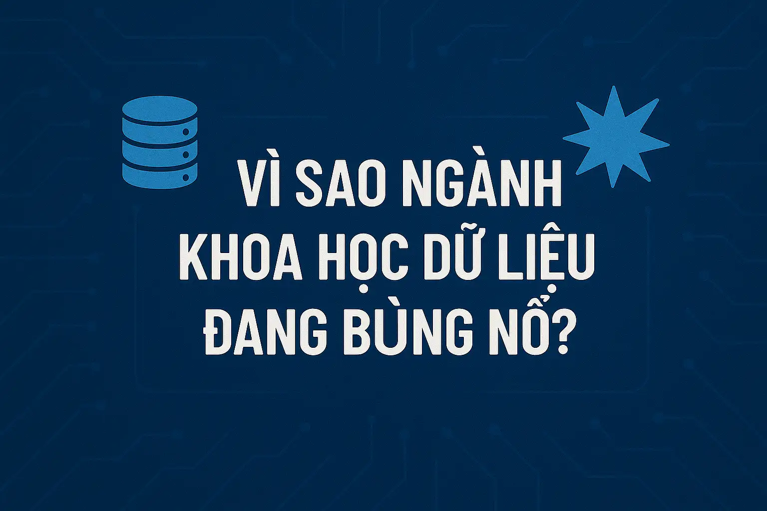 Vì sao ngành khoa học dữ liệu đang bùng nổ?