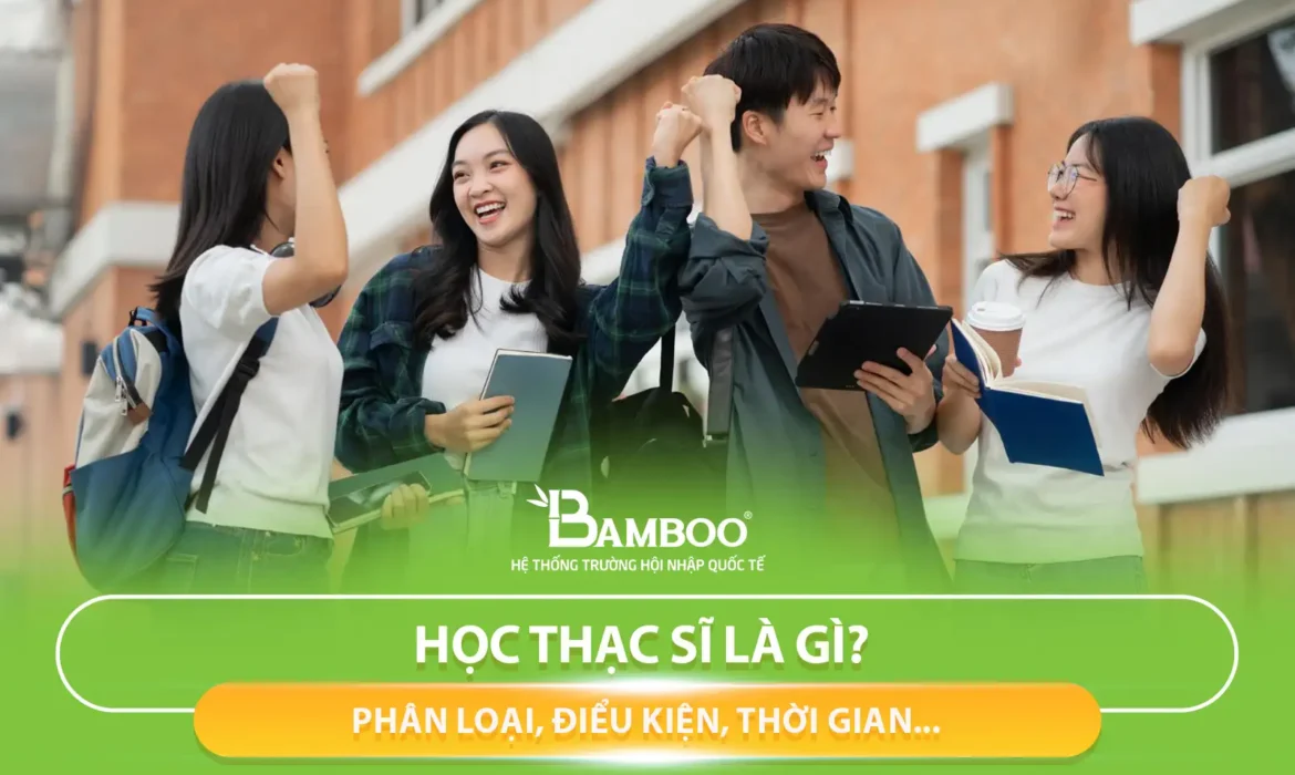Học thạc sĩ là gì? Phân loại, điểu kiện, thời gian...