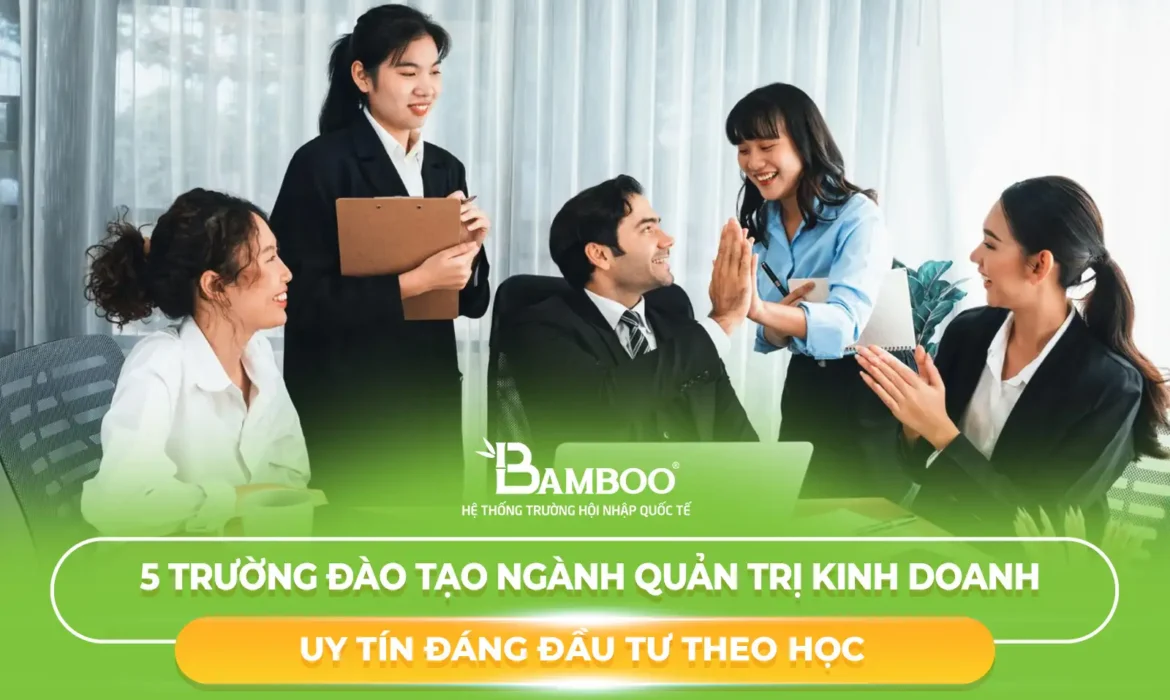 5 Trường Đào Tạo Ngành Quản Trị Kinh Doanh Uy Tín