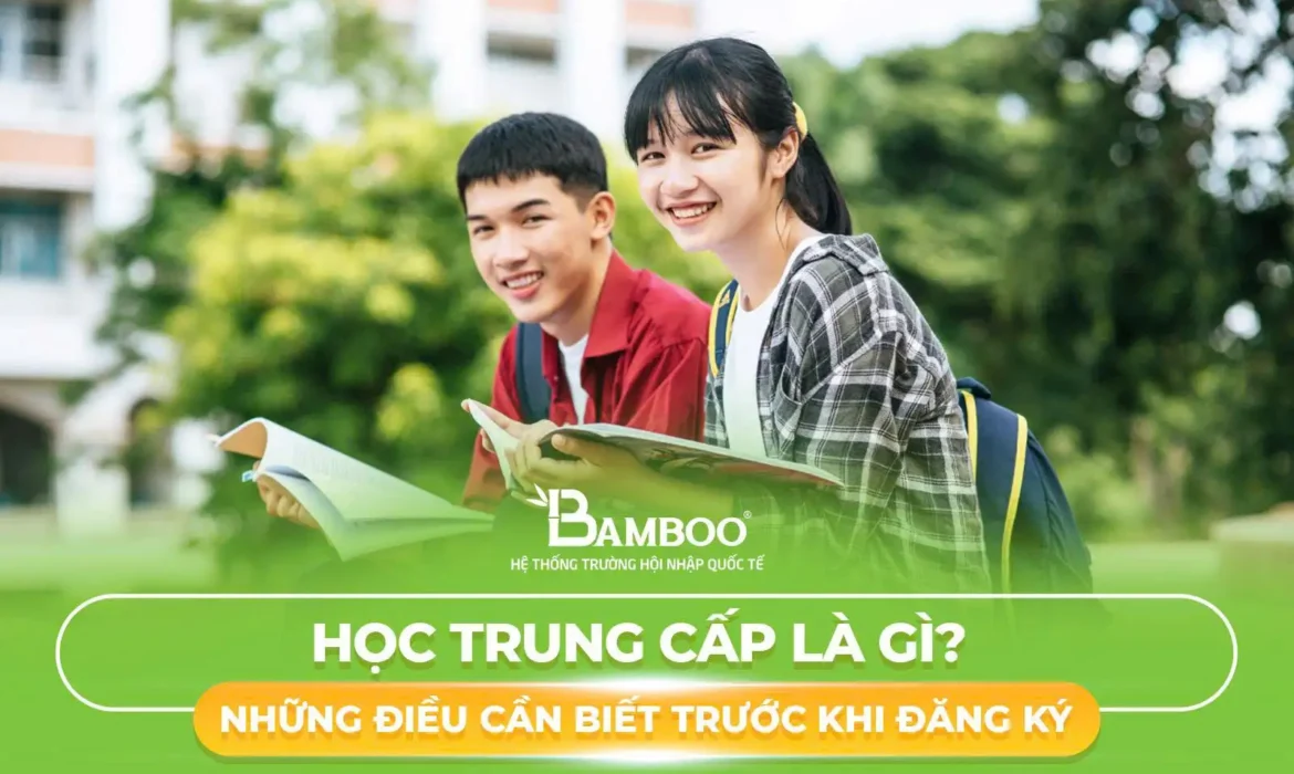 Học Trung Cấp Là Gì? Những Điều Cần Biết Trước Khi Đăng Ký