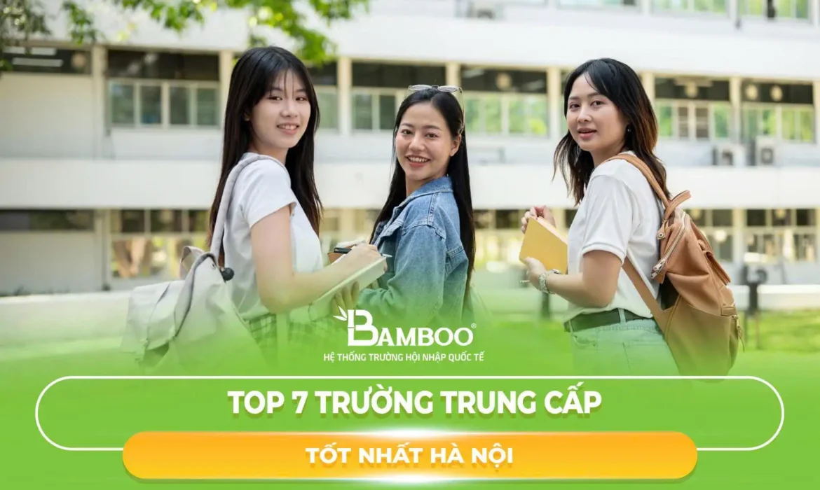 Top 7 Trường Trung Cấp Tốt Nhất Hà Nội