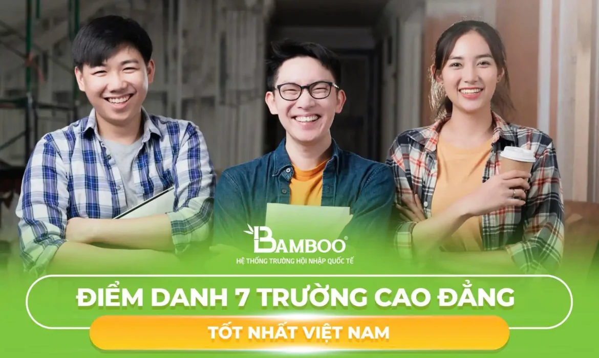 Điểm Danh 7 Trường Cao Đẳng Tốt Nhất Việt Nam