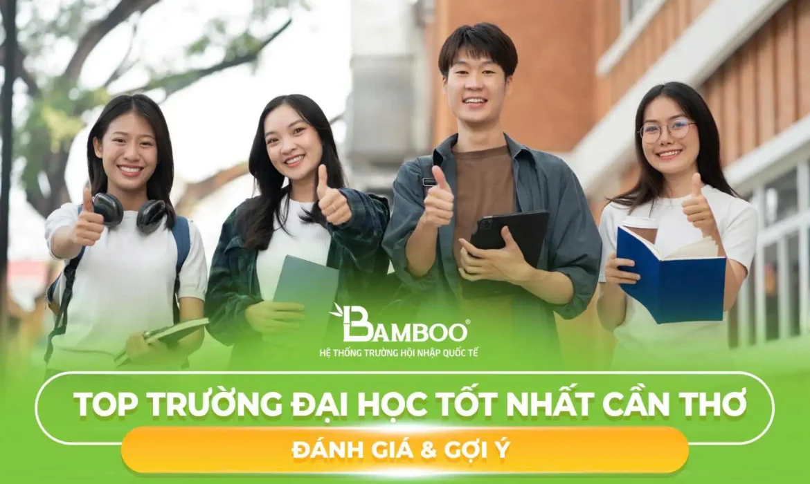 Trường Đại Học Tốt Nhất Cần Thơ – Đánh Giá & Gợi Ý 2025