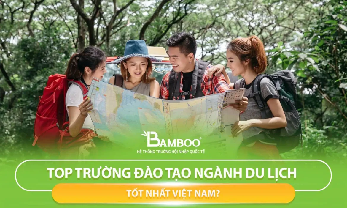 Top 5 Trường Đào Tạo Ngành Du Lịch Tốt Nhất Việt Nam