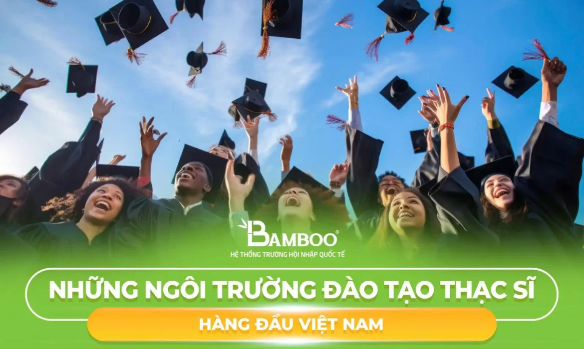 Những Ngôi Trường Đào Tạo Thạc Sĩ Hàng Đầu Việt Nam