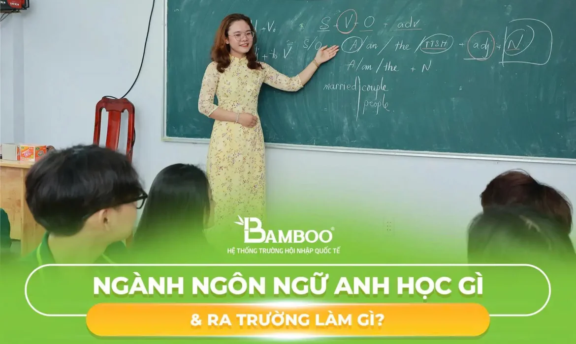 Ngành Ngôn Ngữ Anh Học Gì & Ra Trường Làm Gì?