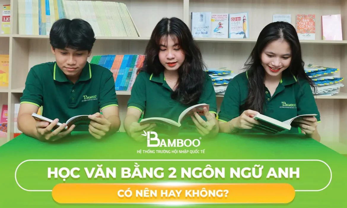 Có Nên Học Văn Bằng 2 Ngôn Ngữ Anh Không?