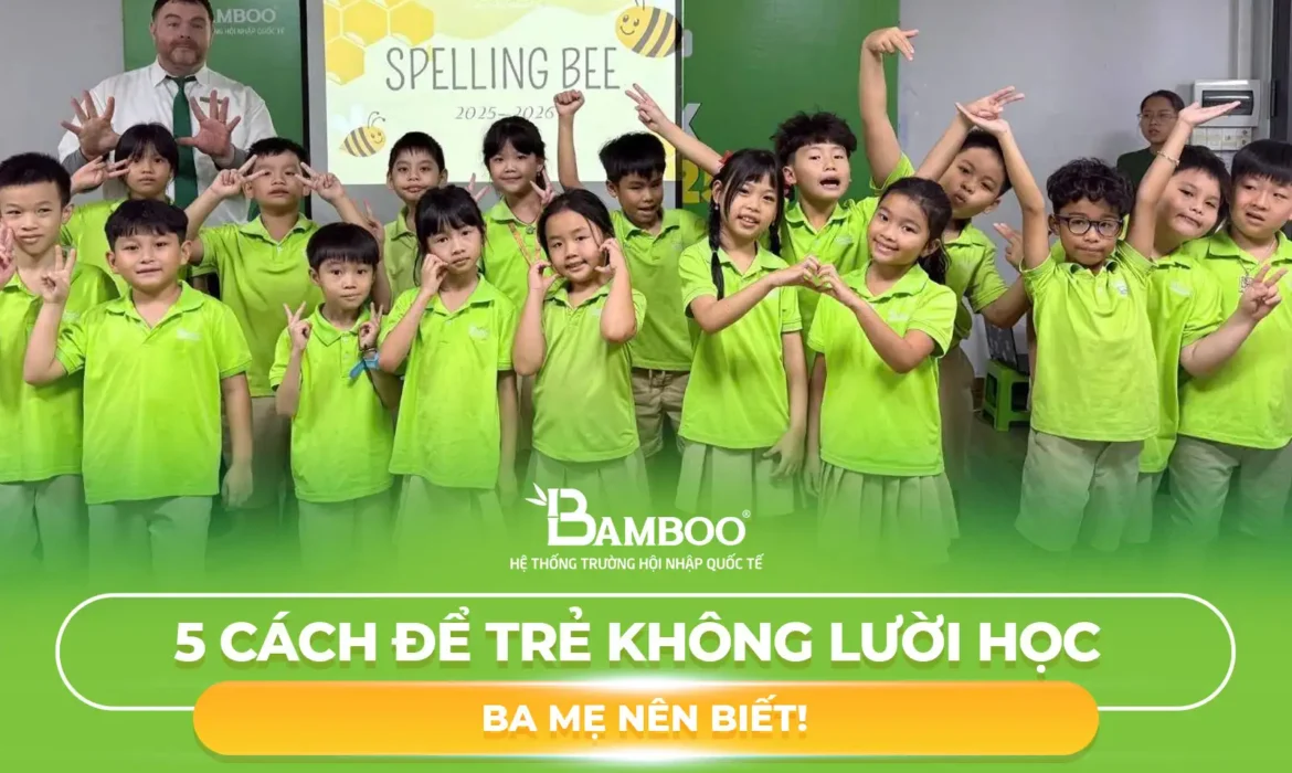 5 Cách Để Trẻ Không Lười Học – Ba mẹ nên biết!