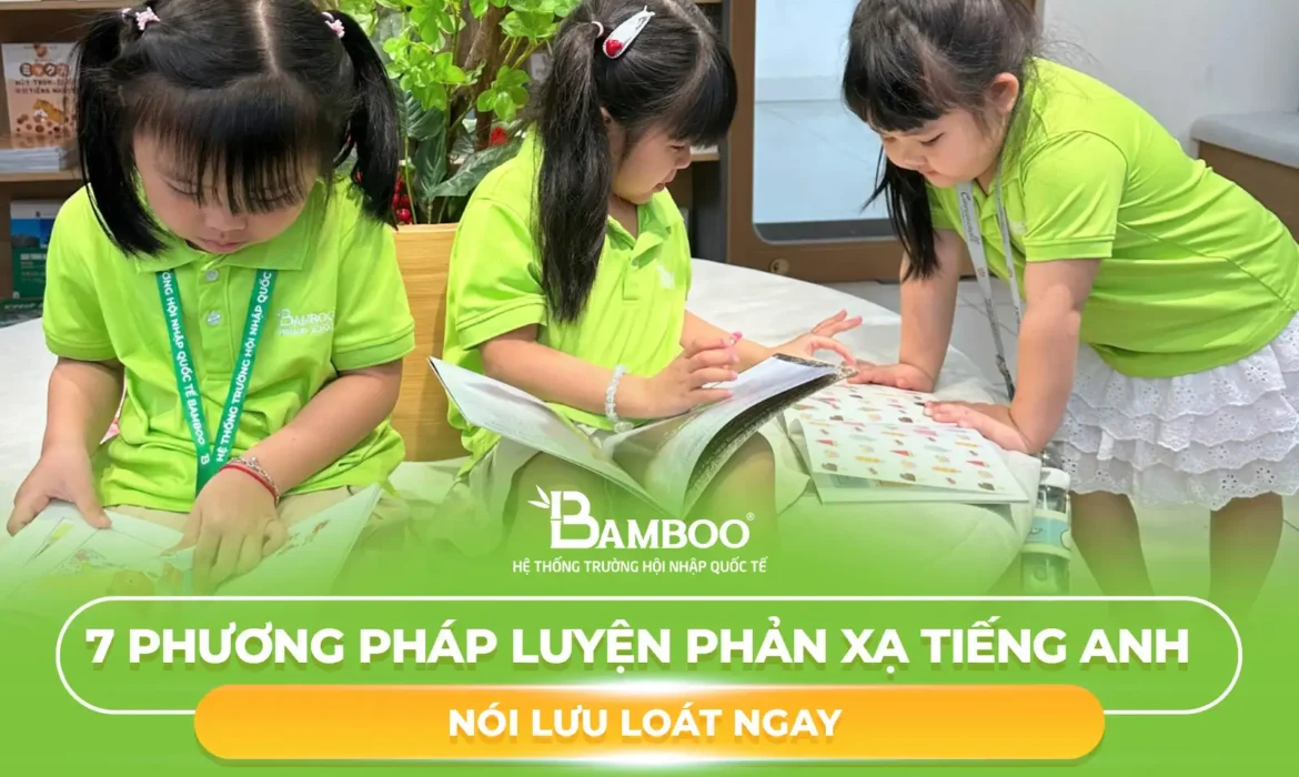 7 Phương Pháp Luyện Phản Xạ Tiếng Anh – Nói Lưu Loát Ngay