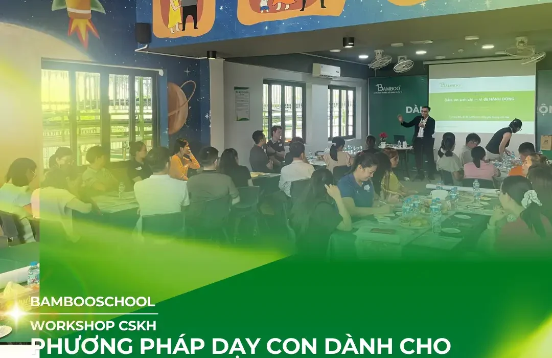 WORKSHOP “PHƯƠNG PHÁP DẠY CON DÀNH CHO BA MẸ BẬN RỘN”