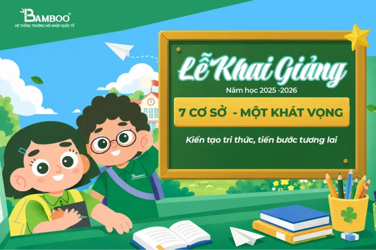 Bamboo School Rộn Ràng Khai Giảng Năm Học Mới 2026 – Khởi Đầu Hành Trình Tri Thức Tại 7 Cơ Sở